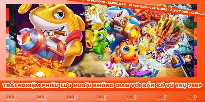 Trải nghiệm phiêu lưu ngoài không gian với Bắn Cá Vũ Trụ 789P